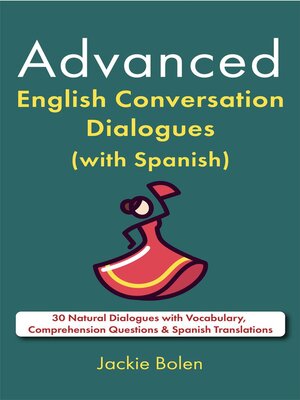 cover image of Advanced English Conversation Dialogues (with Spanish)